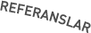 REFERANSLAR
