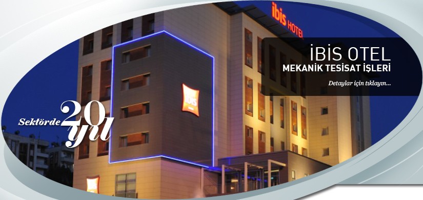 ADANA İBİS OTEL MEKANİK TESİSAT TAAHÜT İŞLERİ